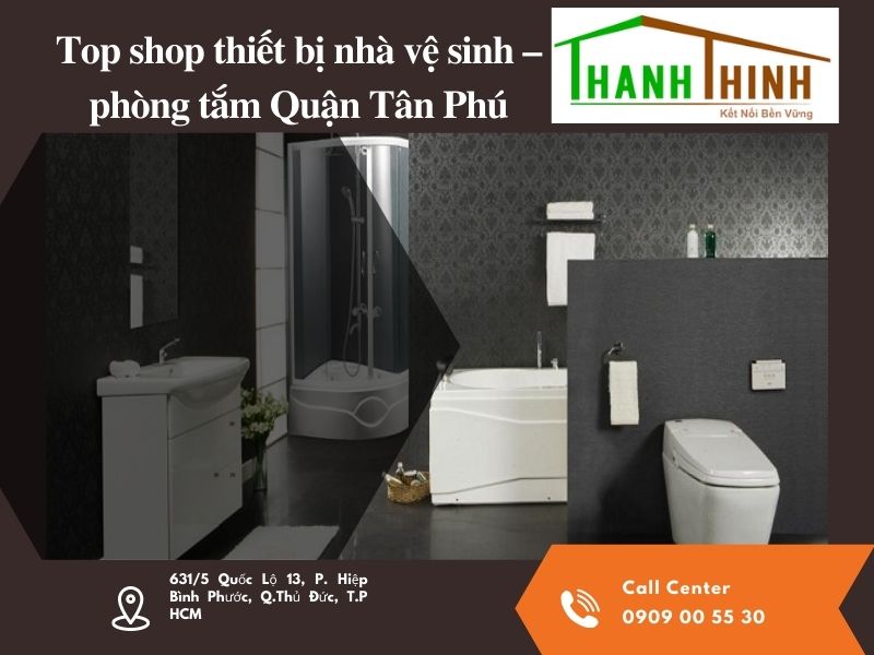 Top 7 cửa hàng thiết bị vệ sinh tại Quận Tân Phú uy tín 2022