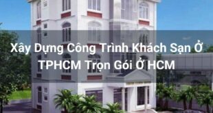 Xây Dựng Công Trình Khách Sạn Ở TPHCM Trọn Gói Ở HCM