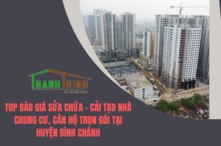 TOP Báo giá sửa chữa - cải tạo nhà chung cư, căn hộ trọn gói tại Huyện Bình Chánh