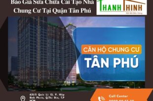 Top Báo Giá Sửa Chữa Cải Tạo Nhà Chung Cư, Căn Hộ Trọn Gói Tại Quận Tân Phú